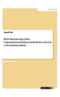 Restrukturierung einer Organisationsstruktur als Reaktion auf eine Unternehmenskrise: (German)