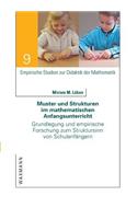 Muster und Strukturen im mathematischen Anfangsunterricht: Grundlegung und empirische Forschung zum Struktursinn von Schulanfängern