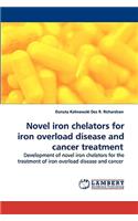 Novel iron chelators for iron overload disease and cancer treatment