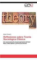 Reflexiones sobre Teoría Sociológica Clásica