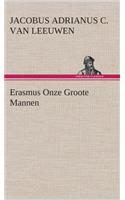 Erasmus Onze Groote Mannen