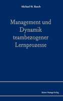 Management Und Dynamik Teambezogener Lernprozesse
