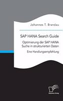 SAP HANA Search Guide. Optimierung der SAP HANA Suche in strukturierten Daten: Eine Handlungsempfehlung