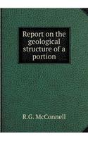 Report on the Geological Structure of a Portion