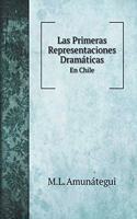 Las Primeras Representaciones Dramáticas: En Chile