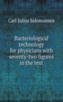 BACTERIOLOGICAL TECHNOLOGY FOR PHYSICIA