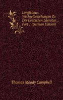 Longfellows Wechselbeziehungen Zu Der Deutschen Literatur ., Part 1 (German Edition)