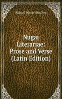 Nugai Literariae: Prose and Verse (Latin Edition)