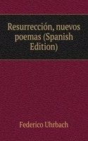 Resurreccion, nuevos poemas (Spanish Edition)