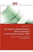 Les espaces paramétriques dans la musique instrumentale depuis 1950
