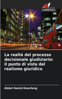 La realtà del processo decisionale giudiziario