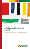 A Pedagogia Libertária de Freinet