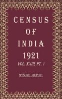 Census of India 1921: Mysore - Tables and Administrative Report Volume Book 41 Vol. XXIII, Pt. 2 & 3 [Hardcover]