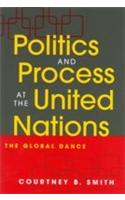 Politics And Process At The United Nations (The Global Dance)