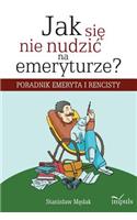 Jak się nie nudzic na emeryturze?