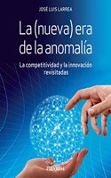 La (nueva) era de la anomalia: La competitividad y la innovacion revisitadas