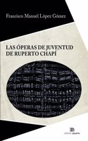 OPERAS DE JUVENTUD DE RUPERTO CHAPI