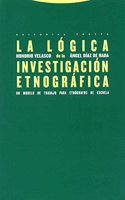 La logica de la investigacion etnografica : un modelo de trabajo para etnografos de la escuela