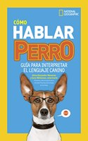Como hablar perro: Guia para interpretar el lenguaje canino
