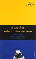 Escribir sobre uno mismo / Writing about Oneself (Guias Del Escritor)