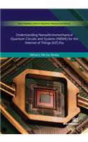 Understanding Nanoelectromechanical Quantum Circuits and Systems (Nemx) for the Internet of Things (Iot) Era