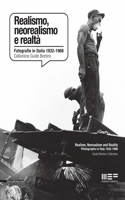 Realism, Neorealism and Reality: Photographs in Italy 1932-1968