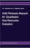 Solid Mechanics Research for Quantitative Non-Destructive Evaluation