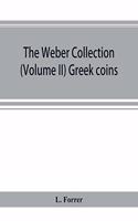 Weber collection; (Volume II) Greek coins