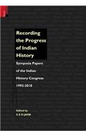 Recording the Progress of Indian History: Symposia Papers of the Indian History Congress, 1992-2010