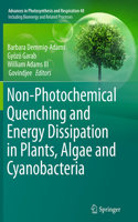 Non-Photochemical Quenching and Energy Dissipation in Plants, Algae and Cyanobacteria