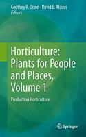 Horticulture: Plants for People and Places, Volume 1: Production Horticulture (Horticulture - Plants for People and Places)(Special Indian Edition, Reprint Year-2020)