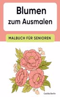 Blumen zum Ausmalen - Malbuch fur Senioren