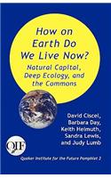 How on Earth Do We Live Now? Natural Capital, Deep Ecology and the Commons