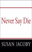 Never Say Die