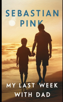 My last week with Dad