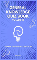 General Knowledge Quiz Book Volume III