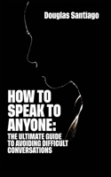 How to Speak to Anyone