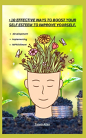 10 Effective Ways to Boost Your Self Esteem to Improve Yourself.