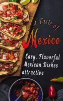 Taste of Mexico: Easy, Flavorful Mexican Dishes attractive