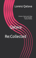 Qatava Re-Collected: 2 Stories, 4 Poems, 2 plays For the Turbulent Twenty-twenties