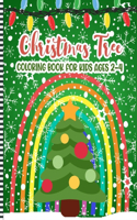 Christmas Tree Coloring Book For Kids Ages 2-4: A Fun Xmas Coloring Pages For Children & Preschoolers & Toddlers & Kindergarten - Cute Gift Idea for Little Girls & Boys