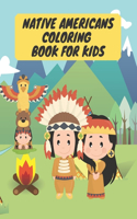 Native Americans Coloring Book for Kids: Indigenous People Color Book for Children of All Ages.