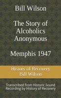 Bill Wilson The Story of Alcoholics Anonymous Memphis 1947