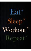Eat Sleep Workout Repeat