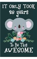 It only took 28 years to be this awesome: 28 Year Old Perfect Birthday Gift for Boys and Girls