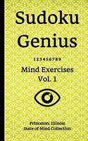 Sudoku Genius Mind Exercises Volume 1: Princeton, Illinois State of Mind Collection