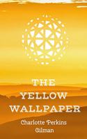 THE YELLOW WALLPAPER Charlotte Perkins Gilman: Classic Modern Short Story