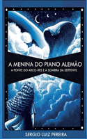 A Menina do Piano Alemão - A Ponte do Arco-íris e a Sombra da Serpente