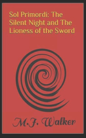 Sol Primordi: The Silent Night and The Lioness of The Sword