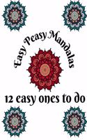 Easy Peasy Mandalas - 12 easy ones to do